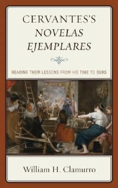 Cervantes's Novelas ejemplares (English, William H. Clamurro)