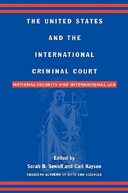 United States and the International Criminal Court (English, Sarah B. Sewall | Carl Kaysen | Gary J. Bass)