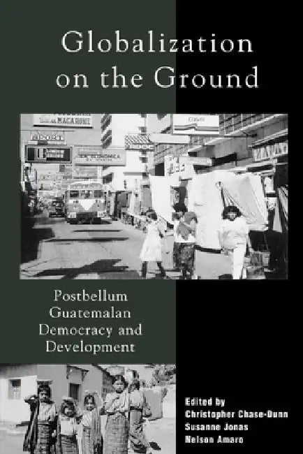Globalization on the Ground (English, Christopher Chase-Dunn | Nelson Amaro | Susanne Jonas)
