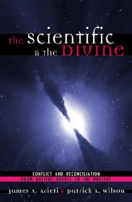 The Scientific & the Divine (English, James A. Arieti | Patrick a. Wilson)