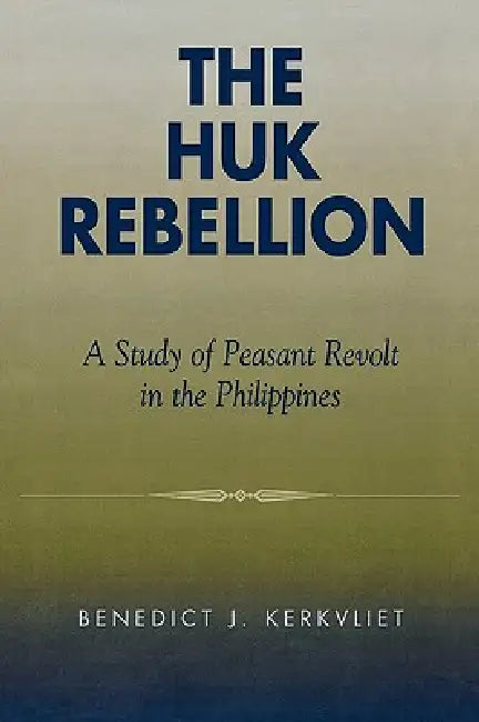 Huk Rebellion (English, Benedict J. Kerkvliet)