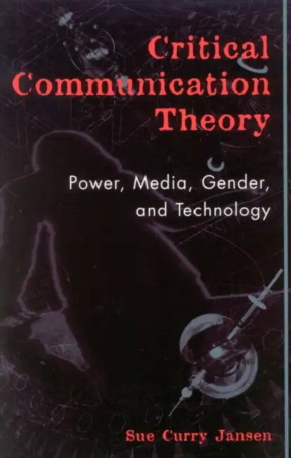 Critical Communication Theory (English, Sue Curry Jansen)