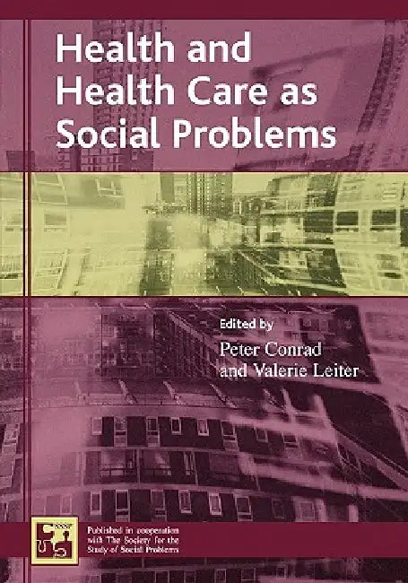 Health and Health Care as Social Problems (English, Peter Conrad | Valerie Leiter | Elizabeth M. Armstrong)