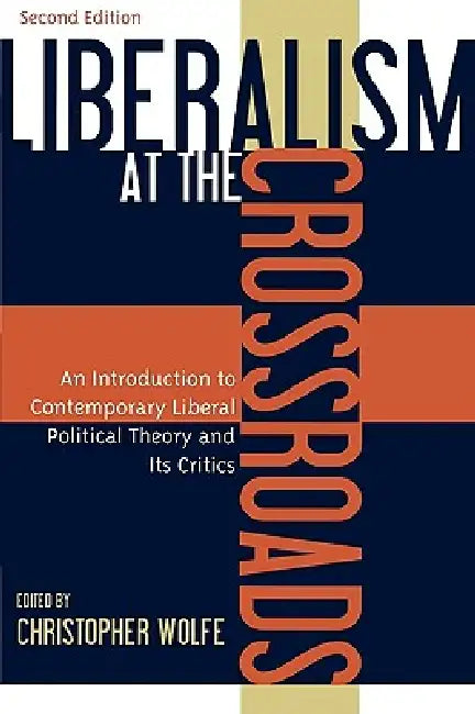 Liberalism at the Crossroads (English, Christopher Wolfe | J. Brian Benestad | Gerard V. Bradley)