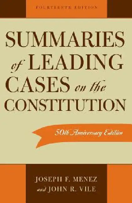 Summaries of Leading Cases on the Constitution (English, Joseph F. Menez | John R. Vile)