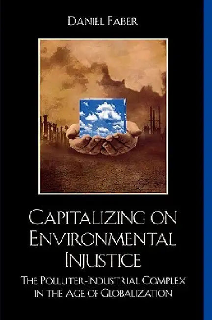 Capitalizing on Environmental Injustice (English, Daniel Faber)