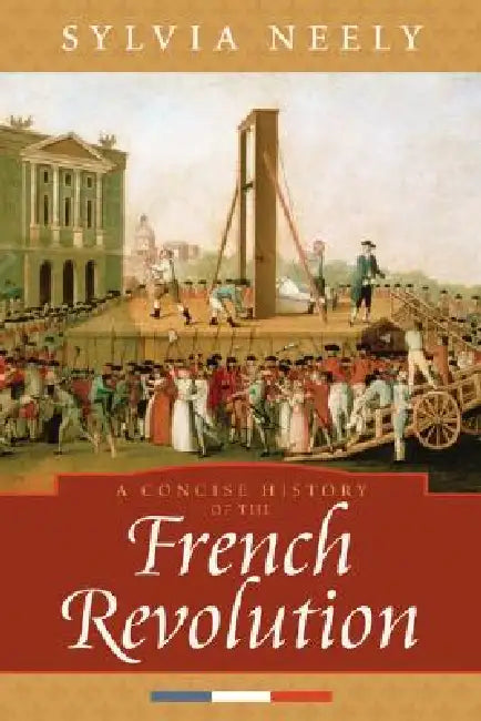 Concise History of the French Revolution (English, Sylvia Neely)