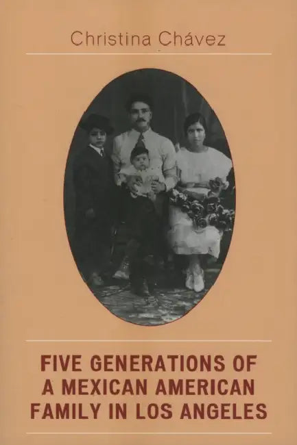 Five Generations of a Mexican American Family in Los Angeles (English, Christina Chavez)