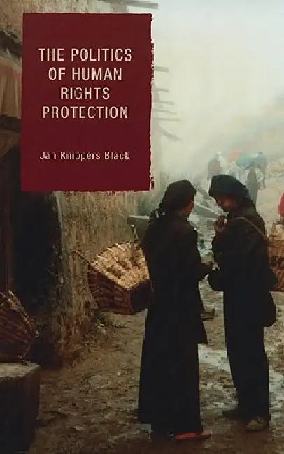 The Politics of Human Rights Protection (English, Jan Knippers Black)