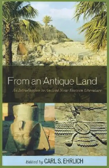 From an Antique Land (English, Carl S. Ehrlich | Gary Beckman | Benjamin R. Foster)