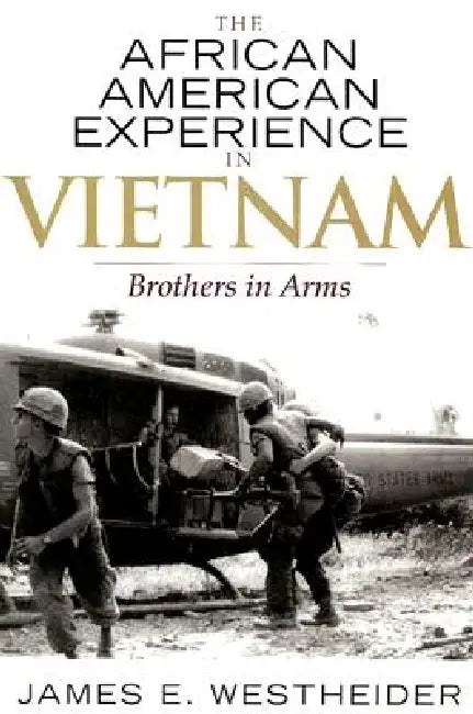 The African American Experience in Vietnam (English, James E. Westheider | Jacqueline M. Moore | Nina Mjagkij)