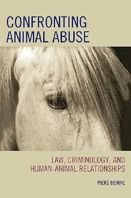 Confronting Animal Abuse (English, Piers Beirne)