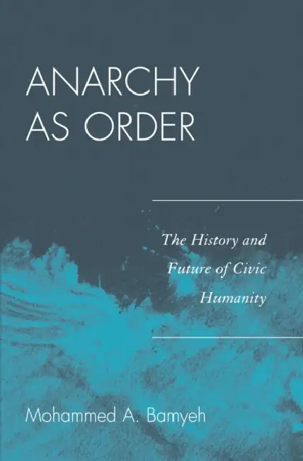 Anarchy as Order (English, Mohammed a. Bamyeh)
