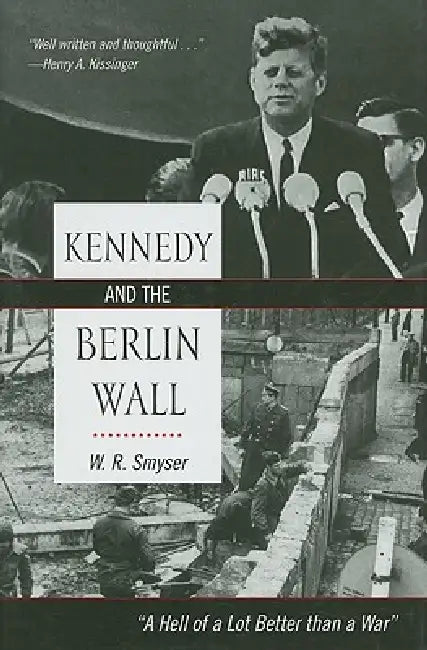 Kennedy and the Berlin Wall (English, W. R. Smyser)