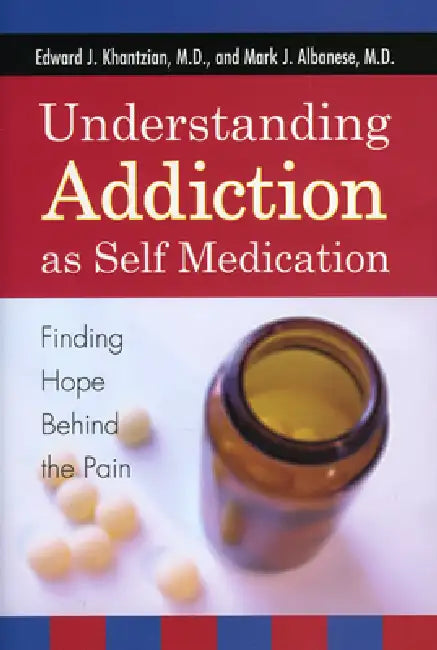 Understanding Addiction as Self Medication (English, Edward J. Khantzian | Mark J. Albanese)