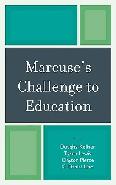 Marcuse's Challenge to Education (English, Douglas Kellner | Tyson Lewis | Tyson Lewis)
