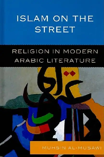 Islam on the Street (English, Muhsin Al-Musawi)