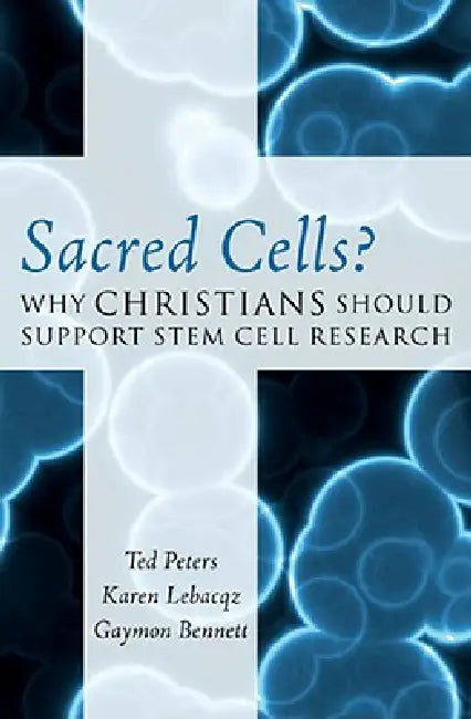 Sacred Cells? (English, Ted Peters | Karen Lebacqz | Gaymon Bennett)