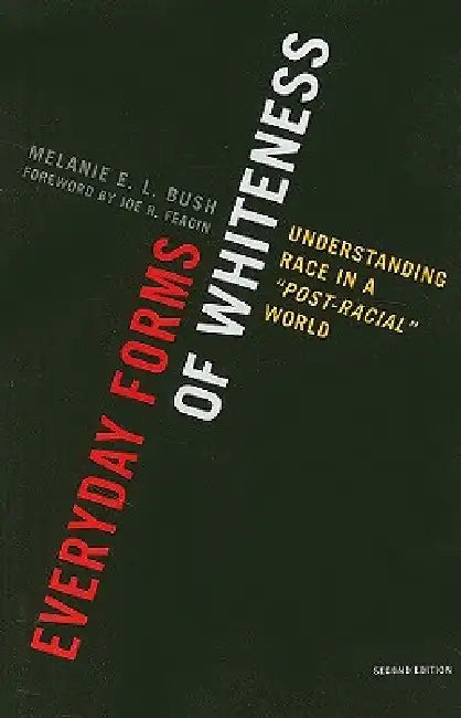 Everyday Forms of Whiteness (English, Melanie E. L. Bush | Joe R. Feagin)