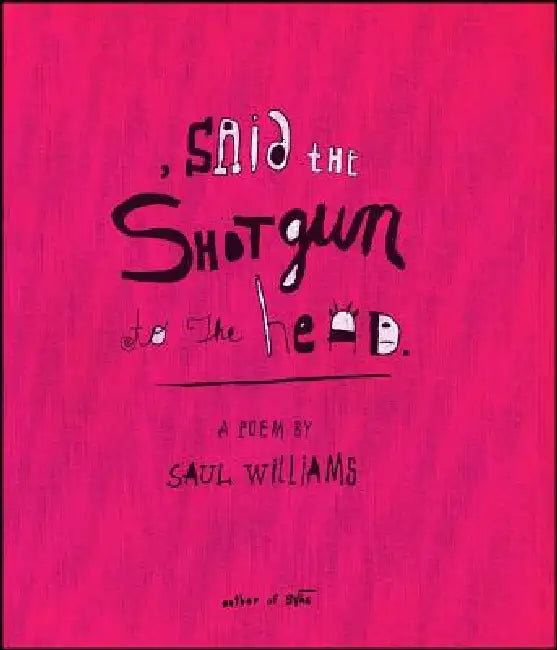 Said the Shotgun to the Head (English, Saul Williams)