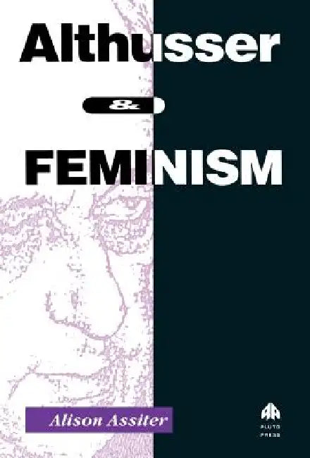 Althusser and Feminism (English, Alison Assiter)
