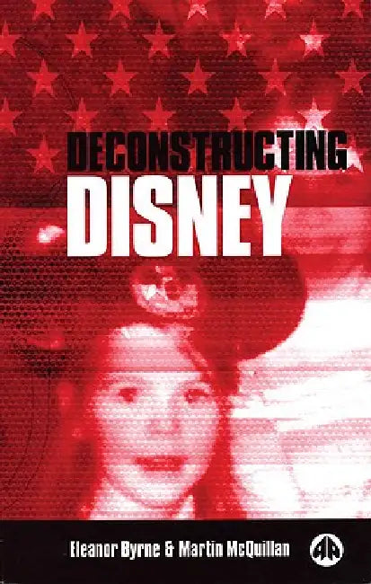 Deconstructing Disney (English, Martin McQuillan | Eleanor Byrne)