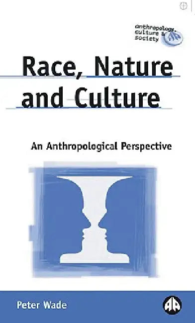 Race, Nature and Culture (English, Peter Wade)