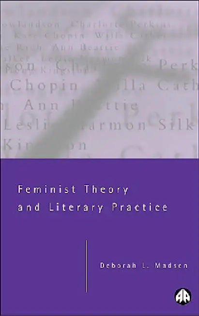 Feminist Theory and Literary Practice (English, Deborah L. Madsen)