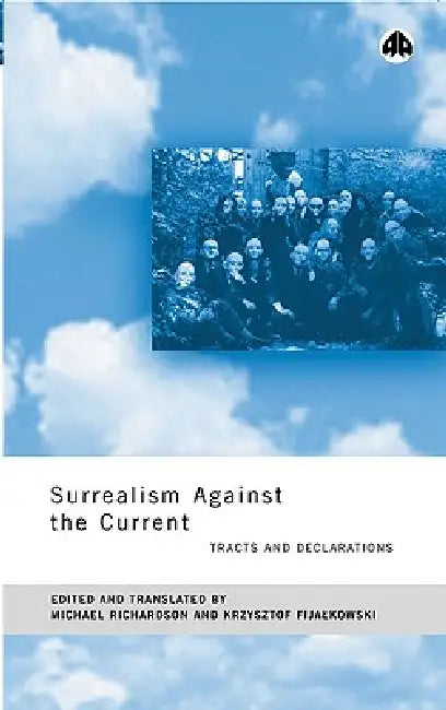Surrealism Against the Current (English, Michael Richardson | Krzysztof Fijalkowski)