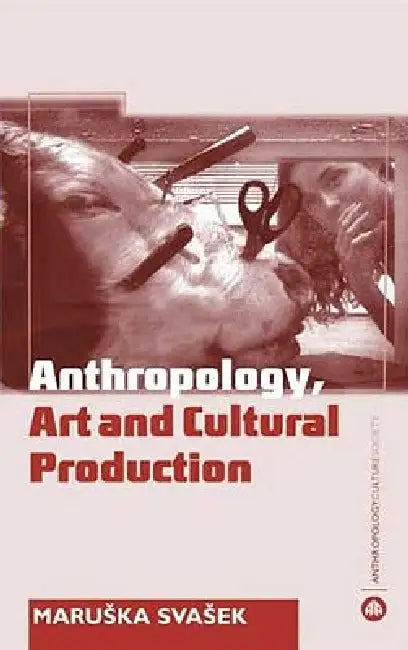 Anthropology, Art And Cultural Production (English, Maruska Svasek)