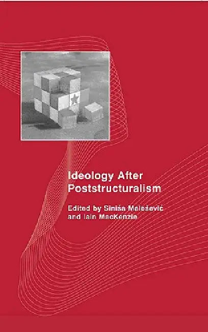 Ideology After Poststructuralism (English, Sinisa Malesevic | Iain MacKenzie)