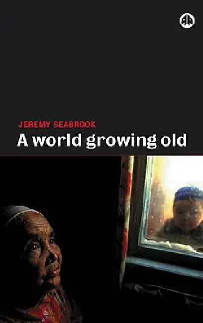 A World Growing Old (English, Jeremy Seabrook)