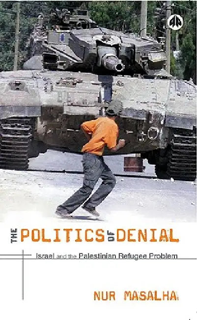 The Politics of Denial (English, Nur Masalha)