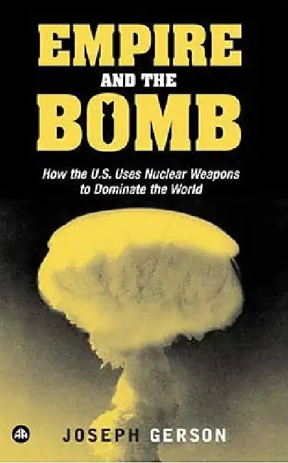 Empire and the Bomb (English, Joseph Gerson)