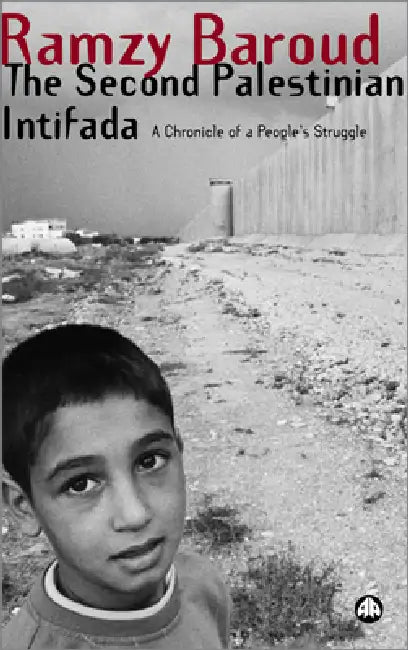 The Second Palestinian Intifada (English, Ramzy Baroud)