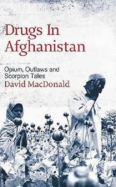 Drugs In Afghanistan (English, David MacDonald)