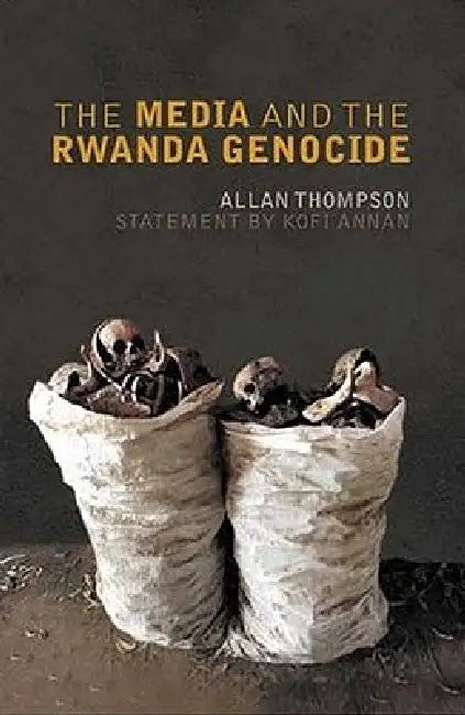 The Media And The Rwanda Genocide (English, Allan Thompson | Kofi Annan)