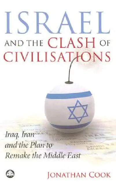 Israel And The Clash Of Civilisations (English, Jonathan Cook)