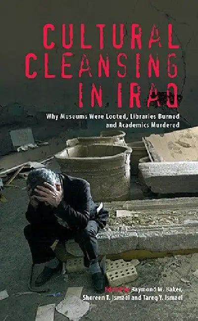 Cultural Cleansing in Iraq (English, Raymond W. Baker | Shereen T. Ismael | Tareq y. Ismael)