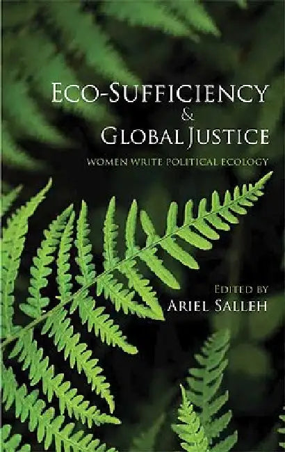 Eco-Sufficiency And Global Justice (English, Ariel Salleh)