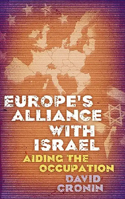 Europe's Alliance with Israel (English, David Cronin)