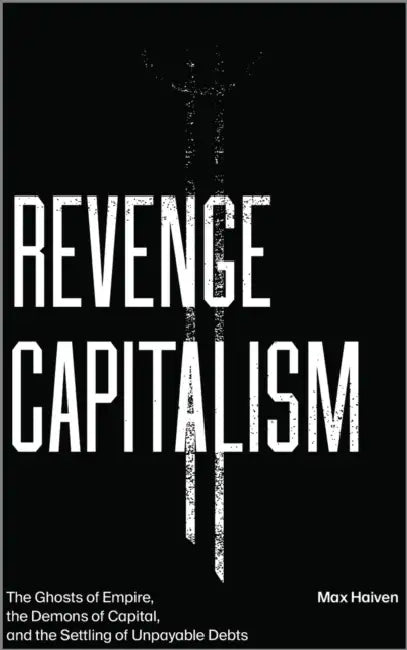 Revenge Capitalism (English, Max Haiven)