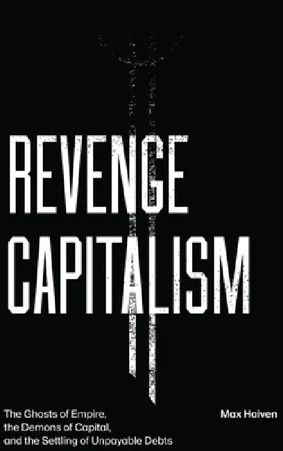Revenge Capitalism (English, Max Haiven)