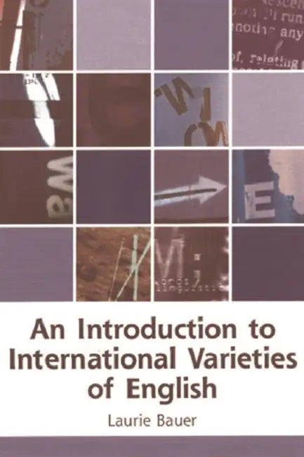 An Introduction to International Varieties of English (English, Laurie Bauer)