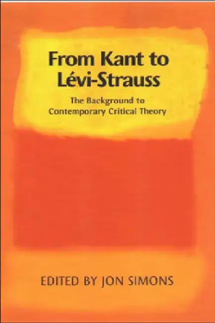From Kant to Levi-Strauss (English, Jon Simons)
