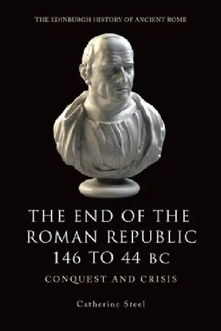 The End of the Roman Republic, 146 to 44 BC (English, Catherine Steel)