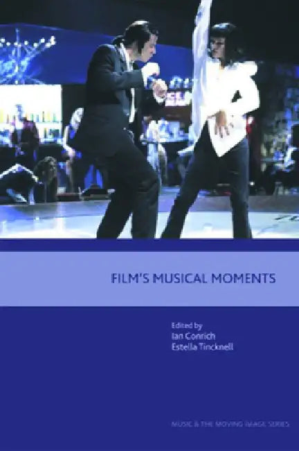 Film's Musical Moments (English, Ian Conrich | Estella Tincknell)