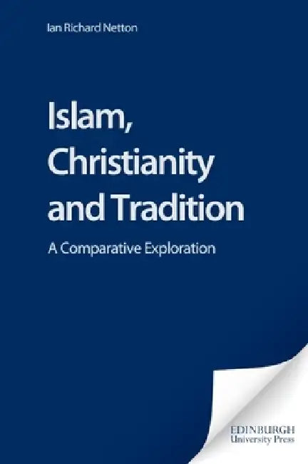 Islam, Christianity and Tradition (English, Ian Richard Netton)