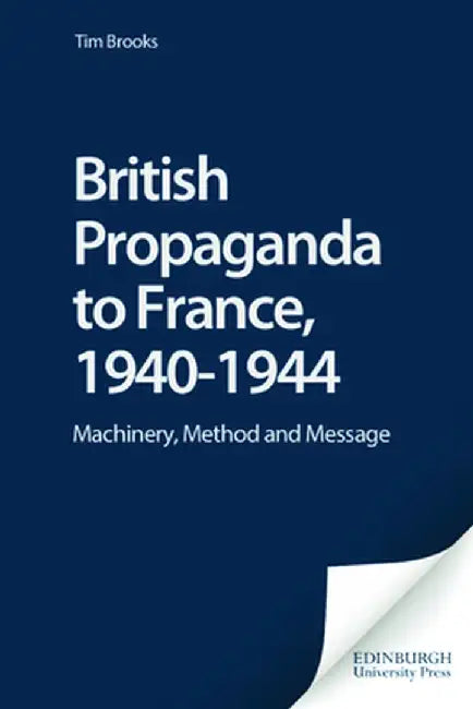 British Propaganda To France, 19401944 (English, Tim Brooks | Philip Taylor)
