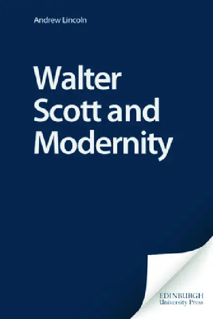 Walter Scott and Modernity (English, Andrew Lincoln)